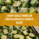 Garlic Parmesan Roasted Brussels Sprouts Recipe