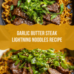 Garlic Butter Steak Lightning Noodles Recipe